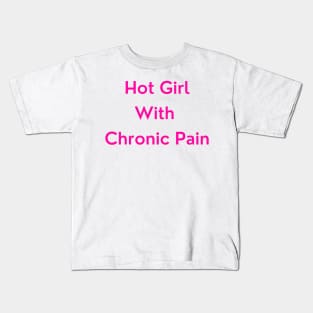 Hot Girl With Chronic Pain (pink text version) Kids T-Shirt